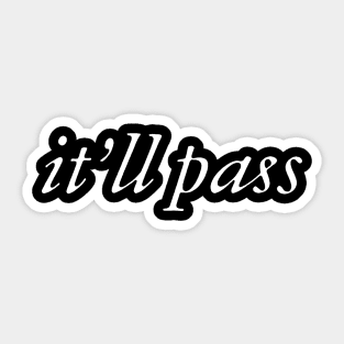 It'll Pass - Unisex Sticker